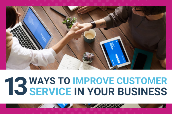 Featured Image for 13 Ways to Improve Customer Service in Your Business - Brittany Hodak