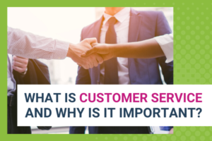 Featured Image for What Is Customer Service and Why Is It Important - Brittany Hodak