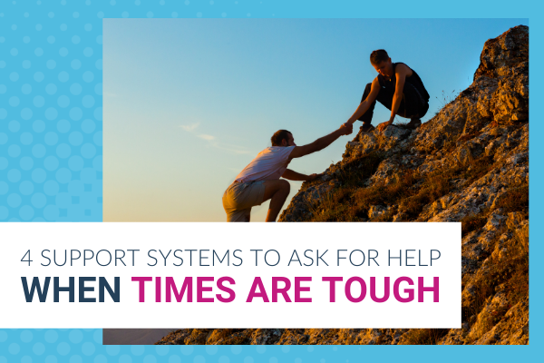 Featured Image for 4 Support Systems to Ask for Help When Times Are Tough - Brittany Hodak