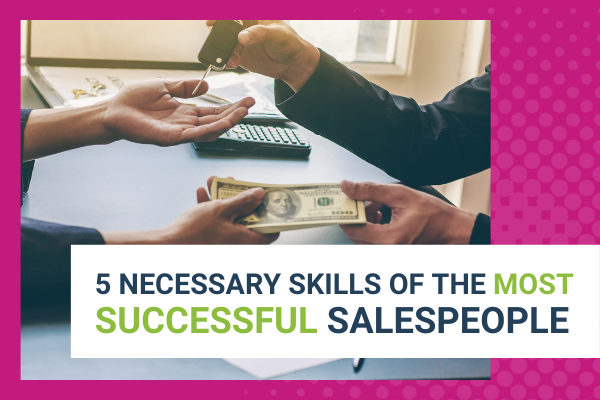 Featured Image for 5 Necessary Skills of the Most Successful Salespeople - Brittany Hodak