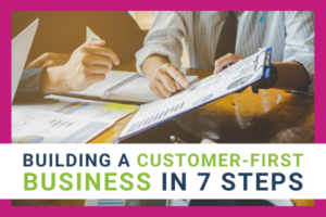 Featured Image for Building A Customer First Business In 7 Steps - Brittany Hodak