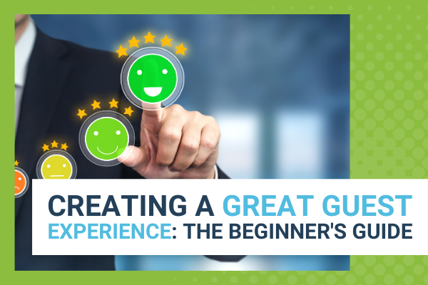 Featured Image for Creating A Great Guest Experience The Beginners Guide - Brittany Hodak