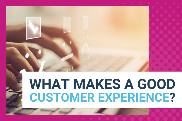 Featured Image for What Makes A Good Customer Experience - Brittany Hodak
