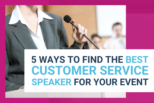 Featured Image for 5 Ways to Find the Best Customer Service Speaker For Your Event - Brittany Hodak
