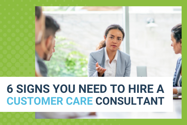 Featured Image for 6 Signs You Need To Hire A Customer Care Consultant - Brittany Hodak