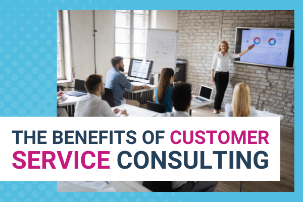 Featured Image for The Benefits of Customer Service Consulting - Brittany Hodak