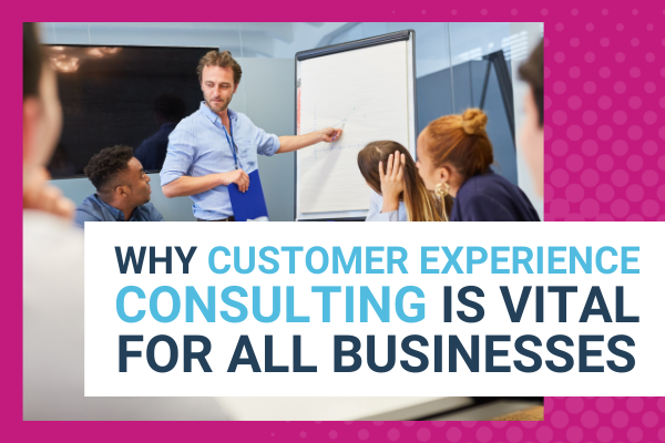 Featured Image for Why Customer Experience Consulting Is Vital For All Businesses - Brittany Hodak