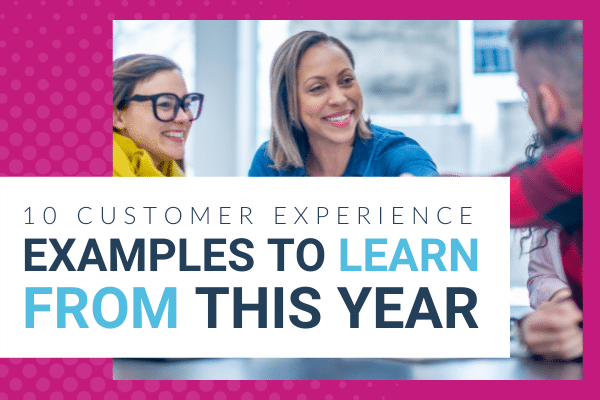 Featured Image for 10 Customer Experience Examples To Learn From This Year - Brittany Hodak