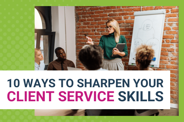 Featured Image for 10 Ways to Sharpen Your Client Service Skills - Brittany Hodak