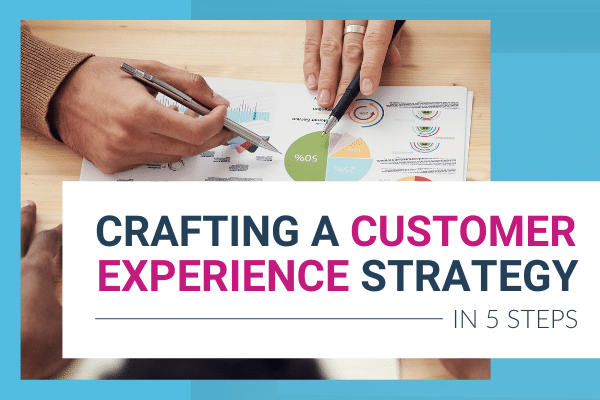 Featured Image for Crafting A Customer Experience Strategy In 5 Steps - Brittany Hodak