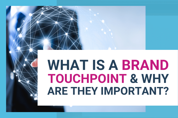 Featured Image for What Is A Brand Touchpoint And Why Are They Important - Brittany Hodak