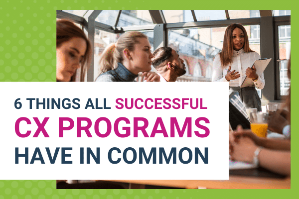 Featured Image for 6 Things All Successful CX Programs Have In Common - Brittany Hodak
