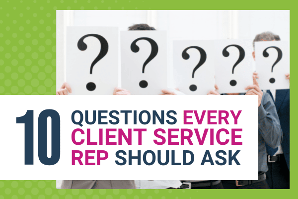 10 Questions Every Client Service Representative Should Ask - Brittany Hodak