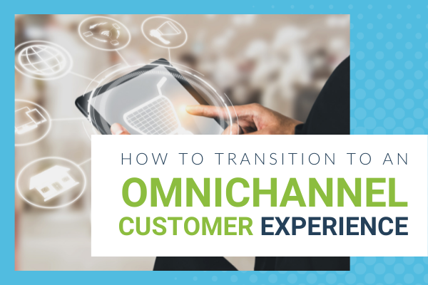 How To Transition To An Omnichannel Customer Experience - Brittany Hodak