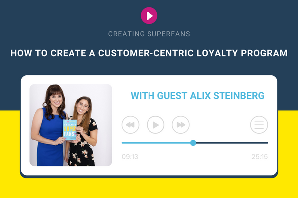 Creating Customer-Centric Loyalty Programs with Alix Steinberg