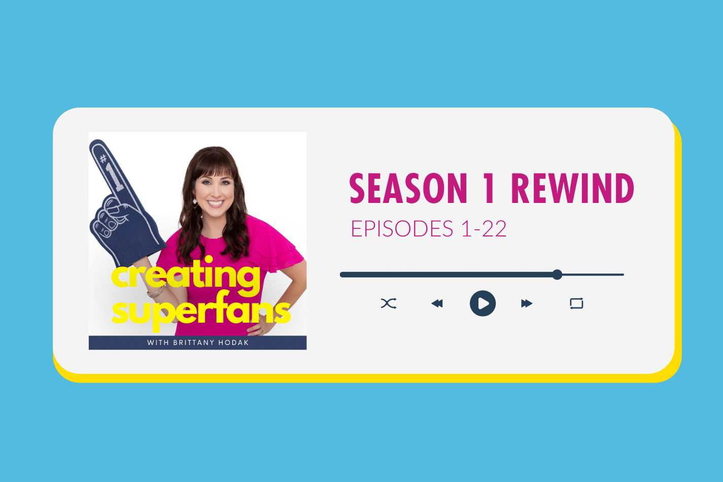 Creating Superfans Podcast Season 1 Rewind