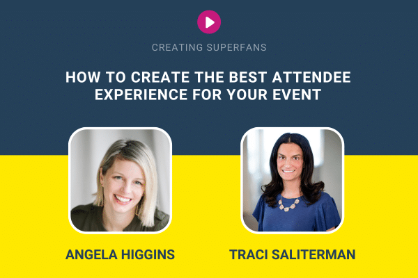 How to Create The Best Attendee Experience For Your Event With Angela Higgins and Traci Saliterman