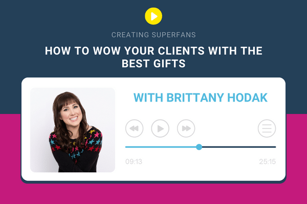 Creating Superfans podcast episode 214 how to wow your clients with the best gifts
