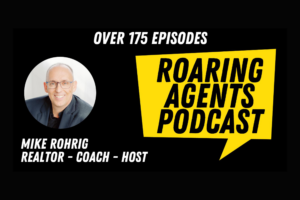 Roaring Agents Podcast with Mike Rohrig