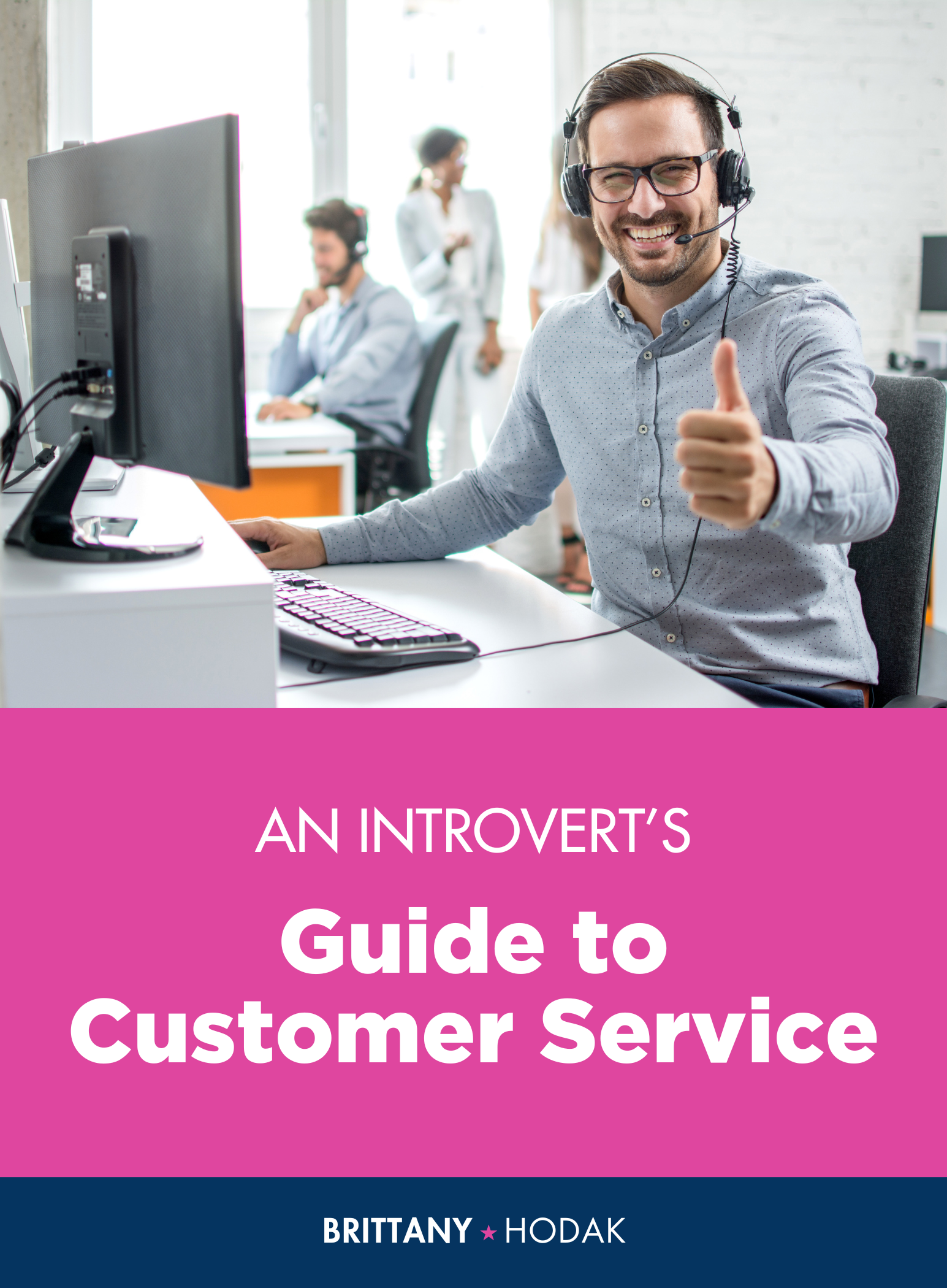 An Introvert's Guide to Customer Service - Brittany Hodak