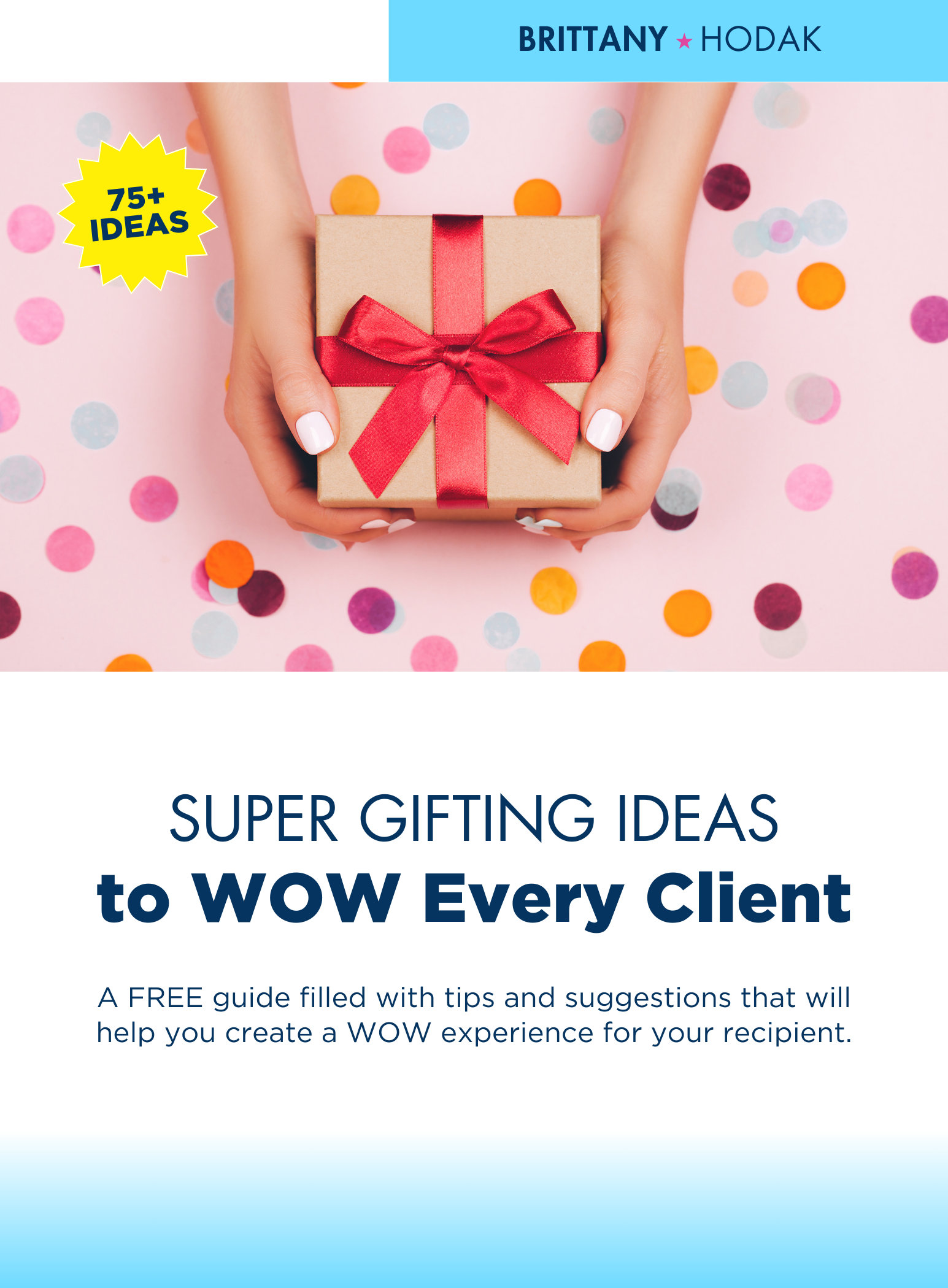 Super Gifting Ideas that WOW Every Client - Brittany Hodak