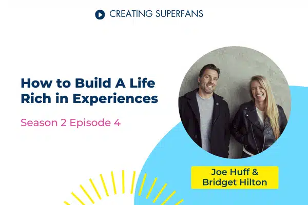 Creating Superfans Podcast Episode 204: Joe Huff and Bridget Hilton