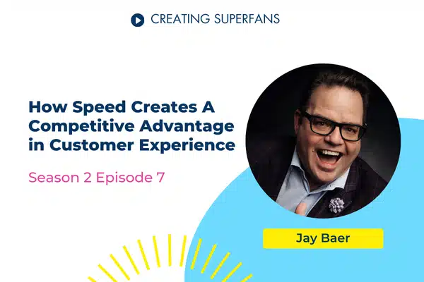 Creating Superfans Podcast Episode 207: Jay Baer