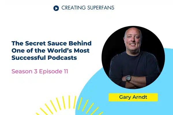 Creating Superfans Podcast Episode 311: Gary Arndt